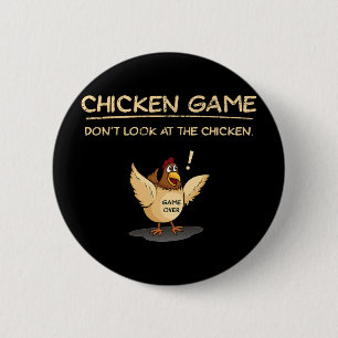 Chicken Game Don't Look At The Chicken  2 Inch Round Button