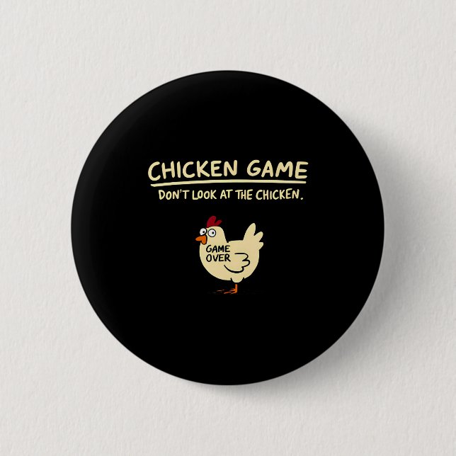 Chicken Game Dont Look At The Chicken Funny Chick  2 Inch Round Button (Front)