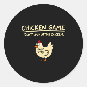Chicken Game Dont Look At The Chicken Funny Chick  Classic Round Sticker