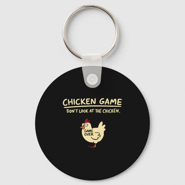 Chicken Game Dont Look At The Chicken Funny Chick  Keychain (Front)