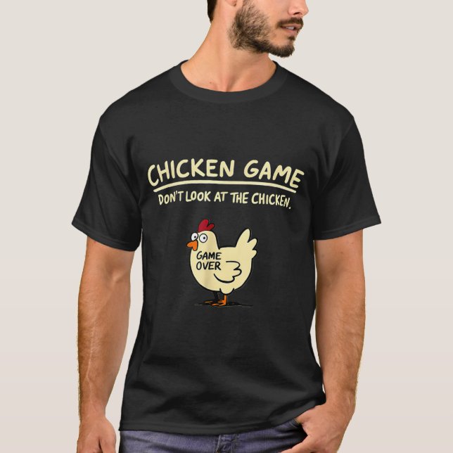 Chicken Game Don't Look At The Chicken Funny Chick T-Shirt (Front)