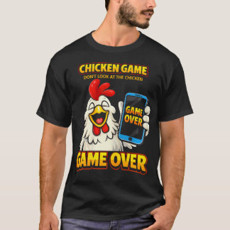 Chicken Game Don't Look At The Chicken Game Over T-Shirt