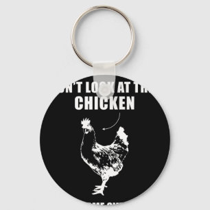 Chicken Game Don't Look At This Chicken Chicken He Keychain