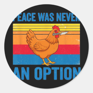 Chicken Hen Peace Was Never An Option Knife Retro Classic Round Sticker