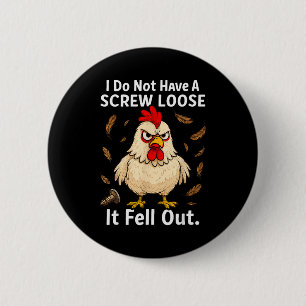 Chicken I Don't Have A Screw Loose, Funny, Jokes,  2 Inch Round Button