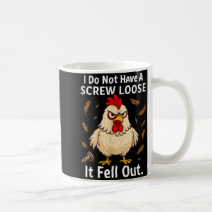Chicken I Don't Have A Screw Loose, Funny, Jokes,  Coffee Mug