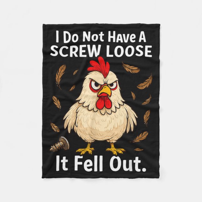 Chicken I Don't Have A Screw Loose, Funny, Jokes,  Fleece Blanket (Front)