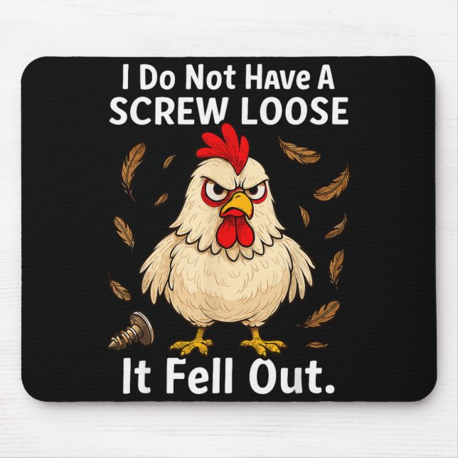Chicken I Don't Have A Screw Loose, Funny, Jokes,  Mouse Pad (Front)