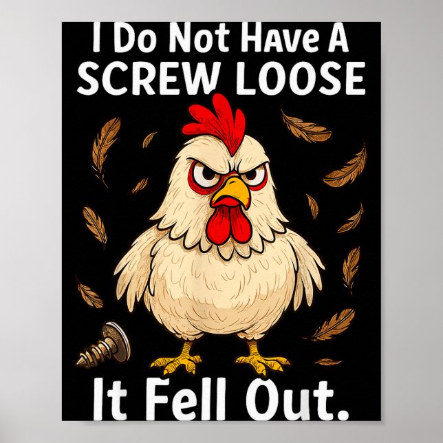 Chicken I Don't Have A Screw Loose, Funny, Jokes,  Poster (Front)