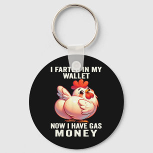 Chicken - I Farted In My Wallet Now I Have Gas Mon Keychain