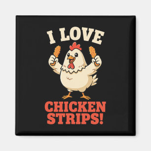 Chicken, I Love Chicken Strips! Funny Chicken Humo Magnet