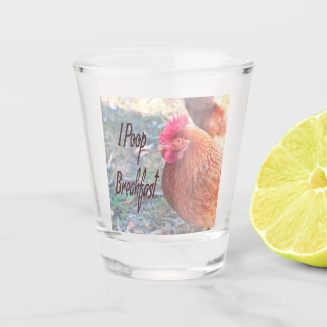 Chicken I poop Breakfast Funny Humour Shot Glass (Front)