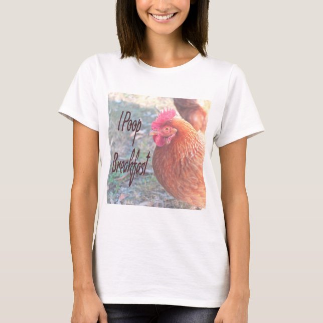 Chicken I poop Breakfast Funny Humour T-Shirt (Front)