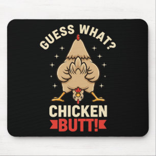 Chicken, I Still Laugh guess What Chicken Butt  Mouse Pad