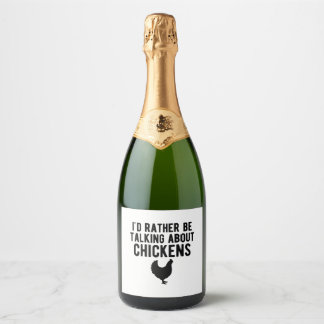 Chicken - I'd rather be talking about chickens b Sparkling Wine Label