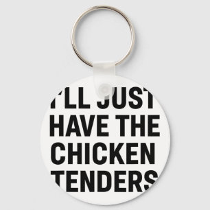 Chicken, I'll Just Have The Chicken Tenders Bold F Keychain