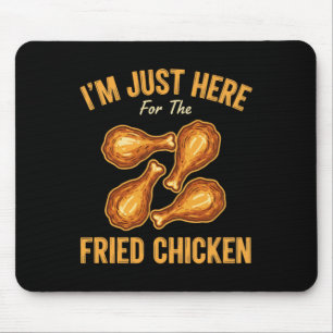 Chicken, I'm Just Here For The Fried Chicken Funny Mouse Pad
