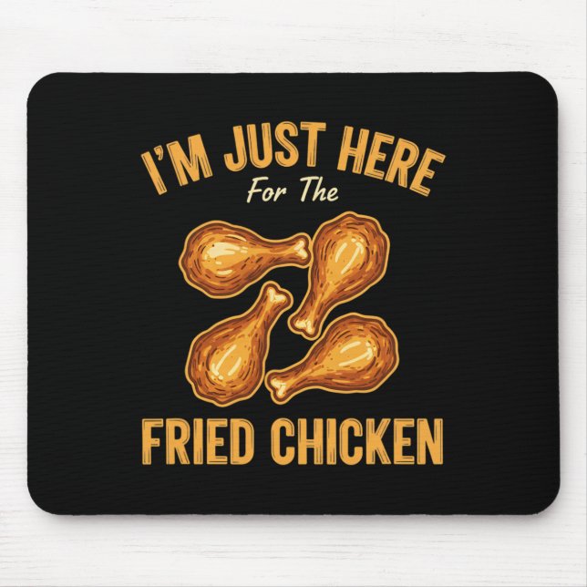Chicken, I'm Just Here For The Fried Chicken Funny Mouse Pad (Front)