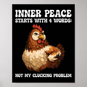Chicken Inner Peace Starts With 4 Words Not My Clu Poster