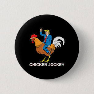 Chicken Jockey Trump Funny Meme Surreal Humour Tee 2 Inch Round Button