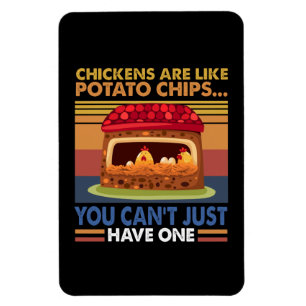 Chicken Like Potato Chips You Can't Just Have One Magnet