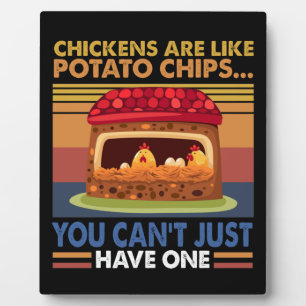 Chicken Like Potato Chips You Can't Just Have One Plaque