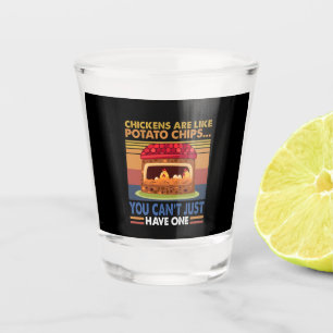 Chicken Like Potato Chips You Can't Just Have One Shot Glass