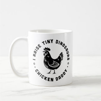 Chicken lover dad daddy I raise tiny dinosaurs Coffee Mug