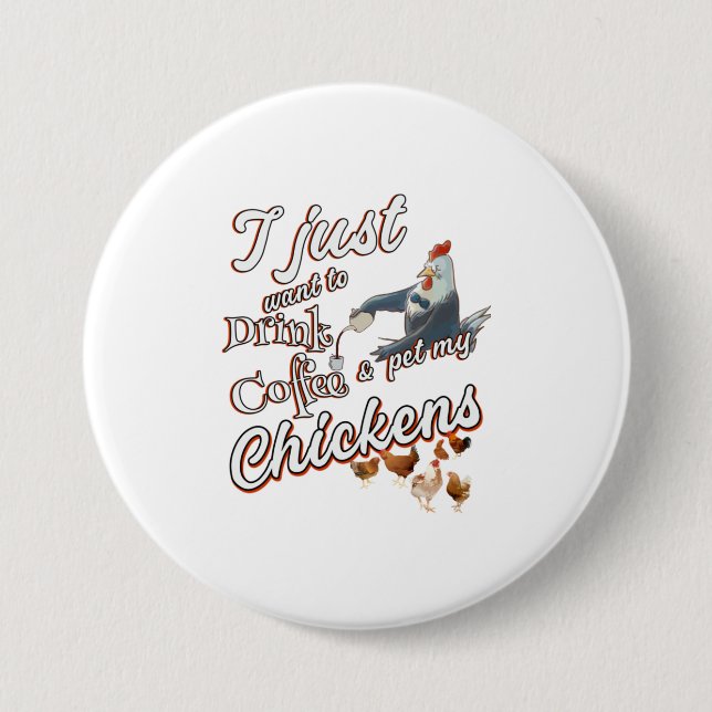 Chicken Lover Funny Drink Coffee Pet Chicken 3 Inch Round Button (Front)