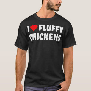 Chicken Lover, I Love Fluffy Chickens with Red Hea T-Shirt