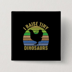Chicken Lover   I Raise Tiny Dinosaurs 2 Inch Square Button
