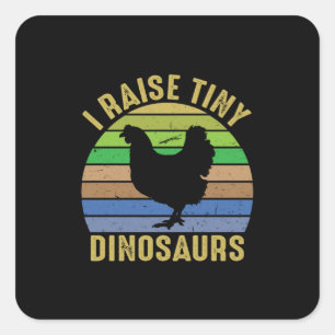 Chicken Lover I Raise Tiny Dinosaurs Square Sticker