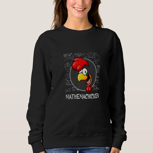 Chicken Mathemachicken For Math  Teacher's Day Sweatshirt (Front)