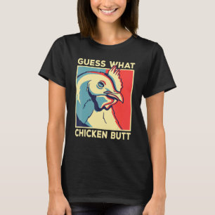 Chicken Meme    Guess What Chicken Butt   T-Shirt