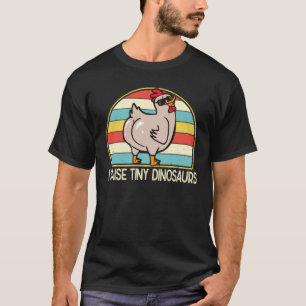 Chicken Mom I Raise Tiny Dinosaurs Chicken T-Shirt