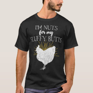 Chicken Mom I'm Nuts For My Fluffy Butts Funny  T-Shirt