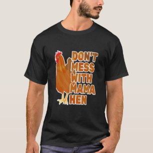 Chicken Mother's Day Don't Mess With Mama Hen Mo T-Shirt