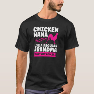 Chicken Nana Like A Regular Grandma Chickens Pullo T-Shirt
