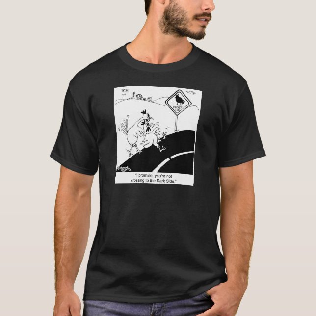 Chicken Not Crossing To The Far Side T-Shirt (Front)