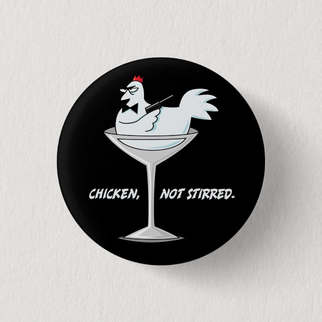 Chicken, Not Stirred Funny Wordplay Flair 1 Inch Round Button (Front)