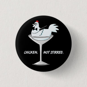 Chicken, Not Stirred Funny Wordplay Flair 1 Inch Round Button