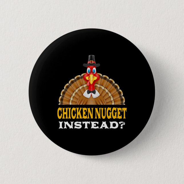 Chicken Nugget Instead Thanksgiving Chicken Lover  2 Inch Round Button (Front)