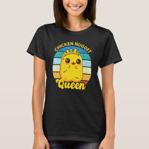 Chicken Nugget Queen Nug Life Funny Chicken Nugget T-Shirt