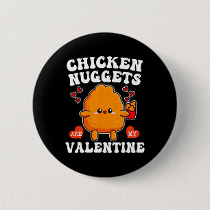 Chicken Nuggets Are My Valentine Funny Nugget Food 2 Inch Round Button