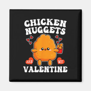 Chicken Nuggets Are My Valentine Funny Nugget Food Magnet