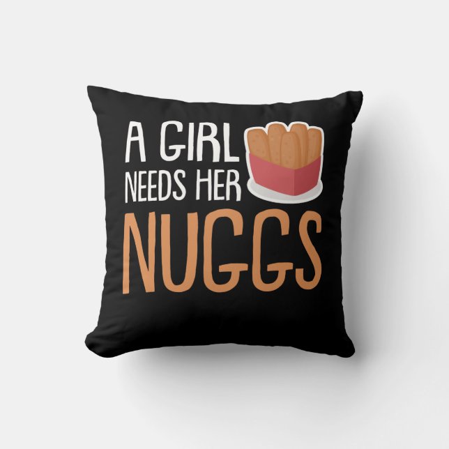 Chicken Nuggets Girls Needs Her Nuggs Throw Pillow (Front)