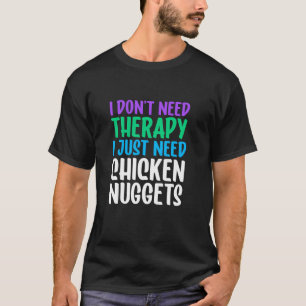 Chicken Nuggets I Love Chicken Nuggets Funny T Shi T-Shirt