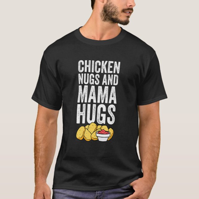 Chicken Nuggets Mama Hugs Women Men Kids T-Shirt (Front)