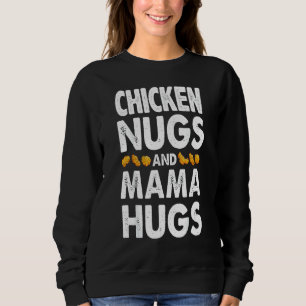 Chicken Nugs And Mama Hugs For Nugget   Mother Day Sweatshirt