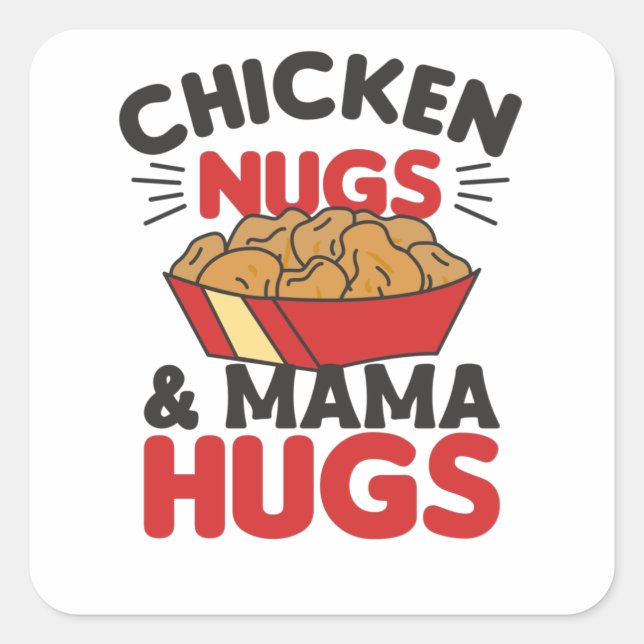 Chicken Nugs And Mama Hugs Funny Food Nuggets Square Sticker (Front)